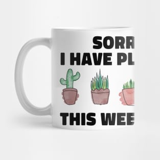 Sorry I Have Plants This Weekend Funny Plant Lover Mug